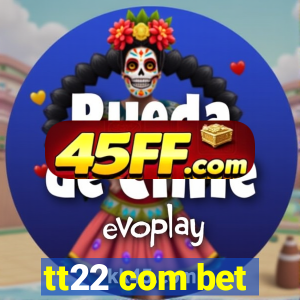 tt22 com bet